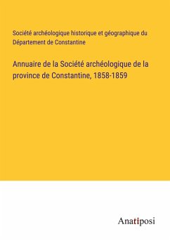 Annuaire de la Société archéologique de la province de Constantine, 1858-1859 - Société archéologique historique et géographique du Département de Constantine