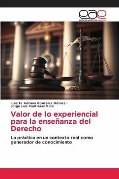 Valor de lo experiencial para la enseñanza del Derecho - González Gómez, Lizette Adriana;Contreras Vidal, Jorge Luis