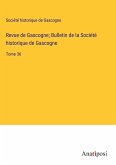 Revue de Gascogne; Bulletin de la Société historique de Gascogne