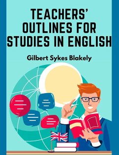 Teachers' Outlines for Studies in English - Gilbert Sykes Blakely