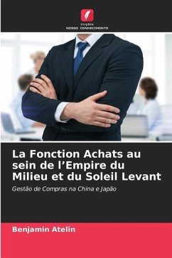 La Fonction Achats au sein de l¿Empire du Milieu et du Soleil Levant - Atelin, Benjamin