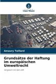 Grundsätze der Haftung im europäischen Umweltrecht