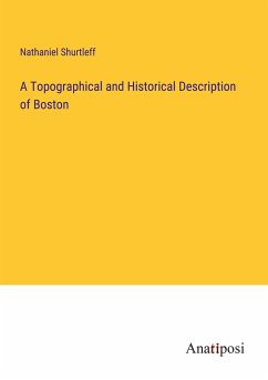 A Topographical and Historical Description of Boston - Shurtleff, Nathaniel