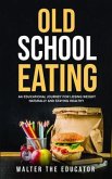 Old School Eating (eBook, ePUB)