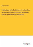 Publications de la Société pour la recherche et la conservation des monuments historiques dans le GrandDuché de Luxembourg