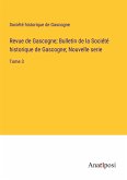 Revue de Gascogne; Bulletin de la Société historique de Gascogne; Nouvelle serie