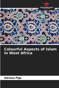 Colourful Aspects of Islam in West Africa - Piga, Adriana