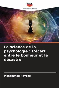 La science de la psychologie : L'écart entre le bonheur et le désastre - Heydari, Mohammad