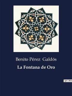 La Fontana de Oro - Galdós, Benito Pérez