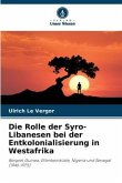 Die Rolle der Syro-Libanesen bei der Entkolonialisierung in Westafrika