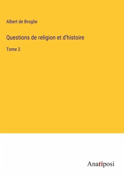 Questions de religion et d'histoire - Broglie, Albert De