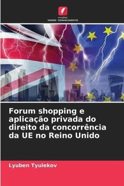 Forum shopping e aplicação privada do direito da concorrência da UE no Reino Unido - Tyulekov, Lyuben