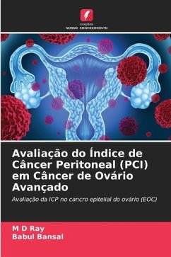 Avaliação do Índice de Câncer Peritoneal (PCI) em Câncer de Ovário Avançado - Ray, M D;Bansal, Babul