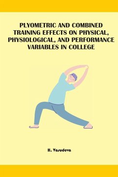 Plyometric And Combined Training Effects On Physical, Physiological, And Performance Variables In College - Vasudeva, H.