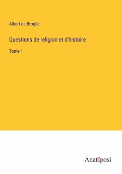 Questions de religion et d'histoire - Broglie, Albert De