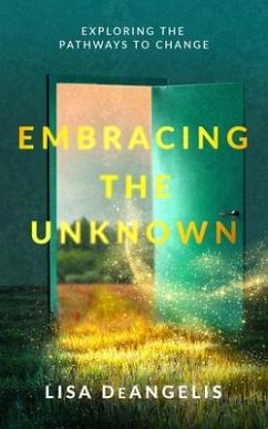 Embracing the Unknown (eBook, ePUB) - Deangelis, Lisa