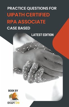 Practice Questions for UiPath Certified RPA Associate Case Based - Og, Exam