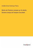 Récits de l'histoire romaine au Ve siècle; Derniers temps de l'empire d'occident