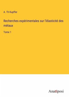 Recherches expérimentales sur l'élasticité des métaux - Kupffer, A. Th