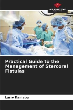 Practical Guide to the Management of Stercoral Fistulas - Kamabu, Larry