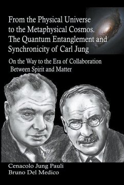 From the Physical Universe to the Metaphysical Cosmos. The Quantum Entanglement and Synchronicity of Carl Jung - Medico, Bruno Del