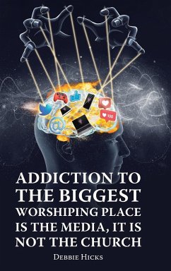 Addiction To The Biggest Worshiping Place Is The Media, It Is Not the Church - Hicks, Debbie