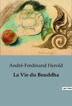 La Vie du Bouddha - Herold, André-Ferdinand