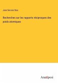 Recherches sur les rapports réciproques des poids atomiques