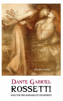 DANTE GABRIEL ROSSETTI AND THE PRE-RAPHAELITE MOVEMENT - Wood, Esther