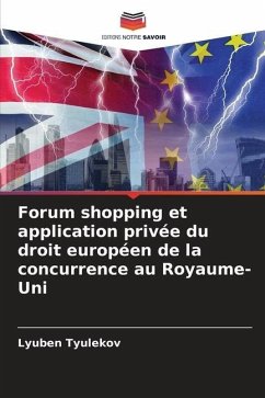 Forum shopping et application privée du droit européen de la concurrence au Royaume-Uni - Tyulekov, Lyuben
