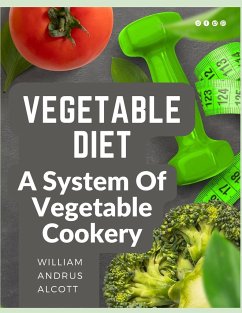 Vegetable Diet - William Andrus Alcott