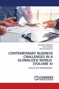 CONTEMPORARY BUSINESS CHALLENGES IN A GLOBALIZED WORLD (VOLUME 4) - Kutateladze, Rusudan;Abralava, Anzor;Chechelashvili, Maia