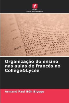 Organização do ensino nas aulas de francês no Collège&Lycée - Béh Biyogo, Armand Paul