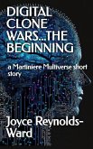 Digital Clone Wars...The Beginning (The Martiniere Multiverse) (eBook, ePUB)