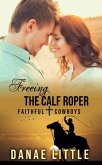 Freeing the Calf Roper (Faithful Cowboys, #4) (eBook, ePUB)