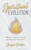 Spiritual Evolution: How My Crisis of Faith Led Me Back to Christ (eBook, ePUB)