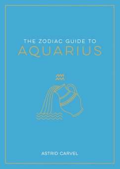 The Zodiac Guide to Aquarius (eBook, ePUB) - Carvel, Astrid