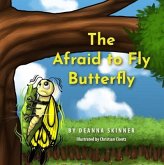 The Afraid to Fly Butterfly (eBook, ePUB) The Afraid to Fly Butterfly (eBook, ePUB)