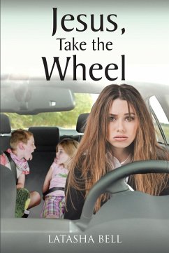 Jesus, Take the Wheel (eBook, ePUB) - Bell, Latasha
