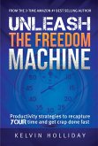 UNLEASH THE FREEDOM MACHINE (eBook, ePUB)
