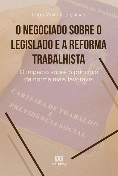 O negociado sobre o legislado e a reforma trabalhista (eBook, ePUB) O negociado sobre o legislado e a reforma trabalhista (eBook, ePUB)