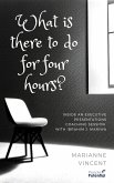 What Is There to Do for Four Hours? (eBook, ePUB)