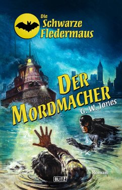 Die schwarze Fledermaus 51: Der Mordmacher (eBook, ePUB) - Jones, G. W.