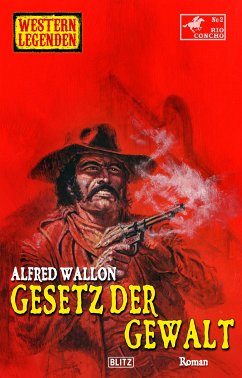 Western Legenden 61: Gesetz der Gewalt (eBook, ePUB) - Wallon, Alfred