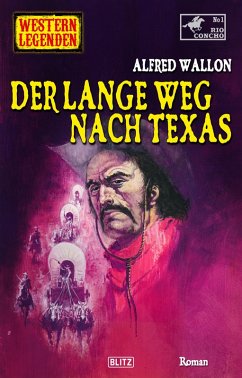 Western Legenden 60: Der lange Weg nach Texas (eBook, ePUB) - Wallon, Alfred