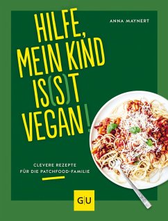 Hilfe, mein Kind is(s)t vegan! (eBook, ePUB) - Maynert, Anna