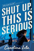 Shut Up, This Is Serious (eBook, ePUB)