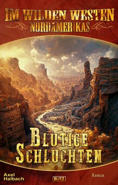 Im wilden Westen Nordamerikas 19: Blutige Schluchten (eBook, ePUB) - Halbach, Axel J.