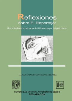 Reflexiones sobre el reportaje: Una actualización de saber del Género mayor del periodismo (eBook, ePUB) - Pacheco Gutiérrez, María Guadalupe