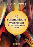 40 schamanische Weisheiten für herausfordernde Zeiten (eBook, ePUB)